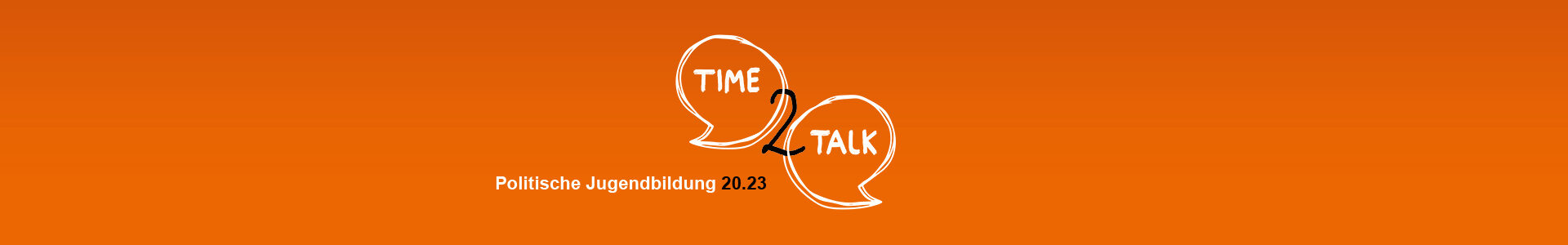 Headerbild zur Webtalk-Reihe „Time2Talk - Politische Jugendbildung 20.23”