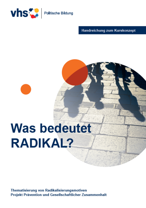 Handreichung zum Kurskonzept „Was bedeutet Radikal?!? - Thematisierung von Radikalisierungsmotiven”