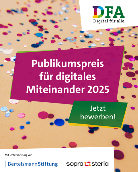 Pinkfarbenes und blaues Konfetti auf beigem Hintergrund. Darüber eine pinkfarbene Kachel mit weißer Aufschrift: Publikumspreis für digitales Miteinander 2025. Rechts oben das DFA-Logo auf weiß, rechts unten grüner Störer mit weißer Aufschrift: "Bis 8. Dezember bewerben!"