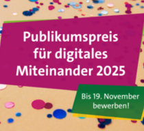 Pinkfarbenes und blaues Konfetti auf beigem Hintergrund. Darüber eine pinkfarbene Kachel mit weißer Aufschrift: Publikumspreis für digitales Miteinander 2025. Rechts oben das DFA-Logo auf weiß, rechts unten grüner Störer mit weißer Aufschrift: "Bis 8. Dezember bewerben!"